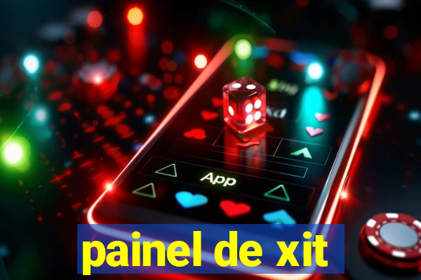 painel de xit